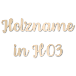 Name aus Holz, Schriftart H03, 4mm stark, roh